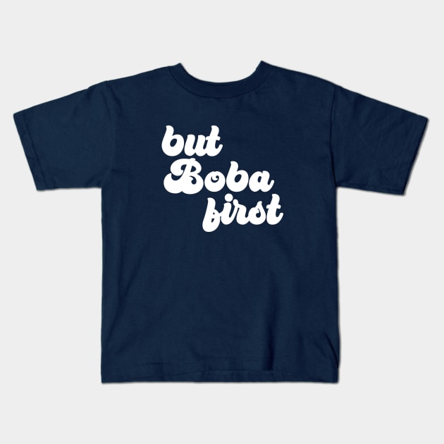 But Boba First Kids T-Shirt by Perpetual Brunch